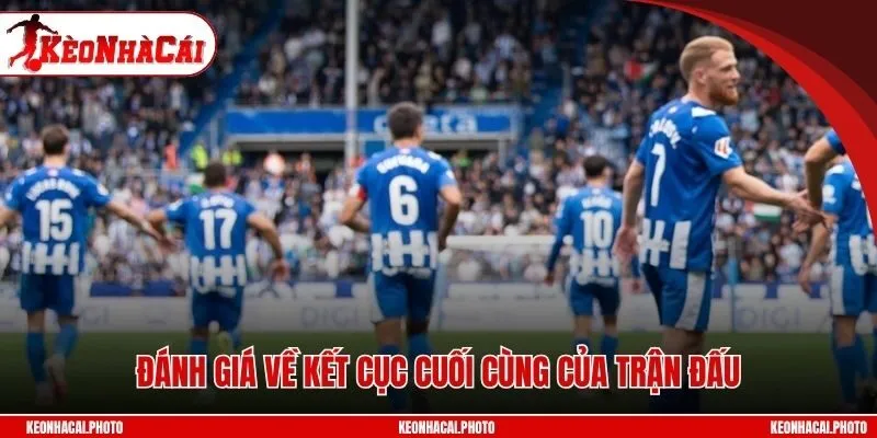 Đánh giá về kết cục cuối cùng của trận đấu