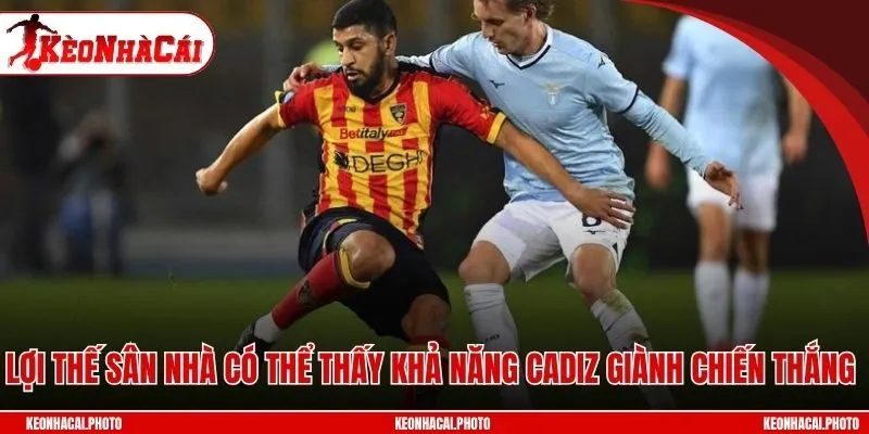 Lợi thế sân nhà có thể thấy khả năng Cadiz giành chiến thắng