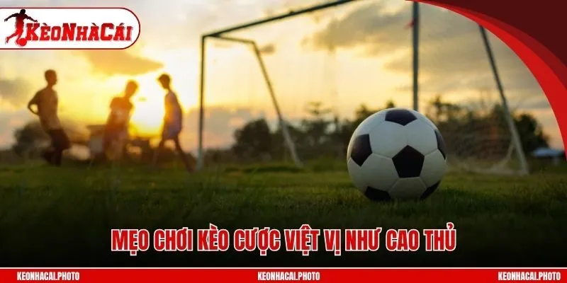 Mẹo chơi kèo cược việt vị như cao thủ