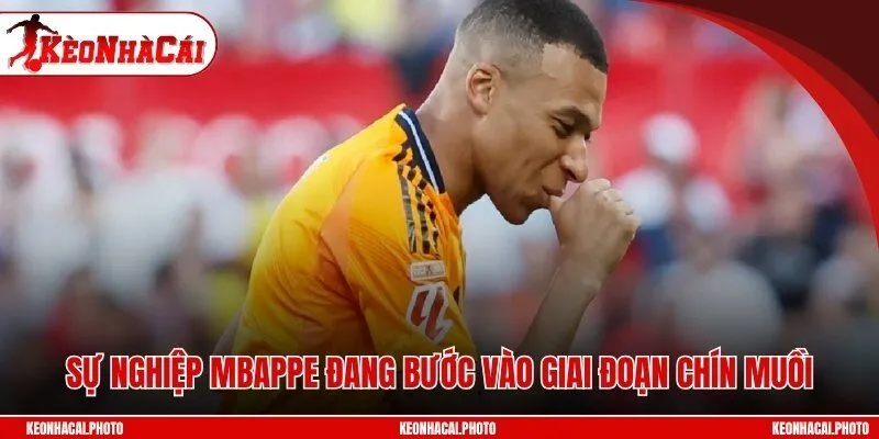 Sự nghiệp Mbappe đang bước vào giai đoạn chín muồi
